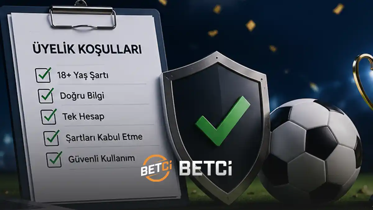 Betci üyelik oluşturma şartları